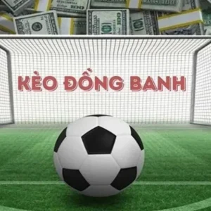 Cách Chơi Kèo Đồng Banh Trong Cá Cược Bóng Đá Hiệu Quả Nhất