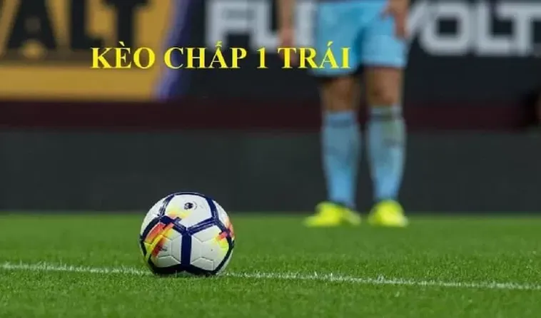 Cách Chơi Kèo Chấp 1 Chuẩn Xác Cho Người Mới Và Dân Cá Cược Lâu Năm