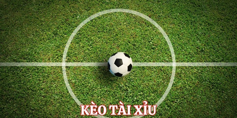 Cách Chơi Kèo Tài Xỉu Bóng Đá Hiệu Quả Và Dễ Thắng Nhất Hiện Nay