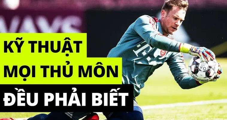 Kỹ Thuật Thủ Môn Trong Bóng Đá Và Những Bí Quyết Giữ Vững Khung Thành