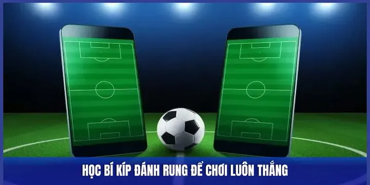 Cách Chơi Kèo Rung Trong Bóng Đá Hiệu Quả Cho Người Mới Và Dân Cá Cược