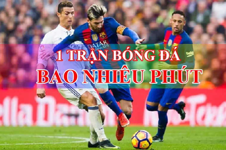 Thời Gian Trận Đấu Bóng Đá Và Những Quy Định Chi Tiết Trong Từng Giải